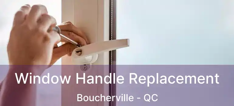  Window Handle Replacement Boucherville - QC