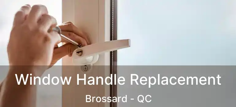  Window Handle Replacement Brossard - QC