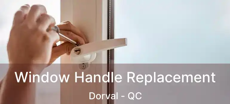  Window Handle Replacement Dorval - QC