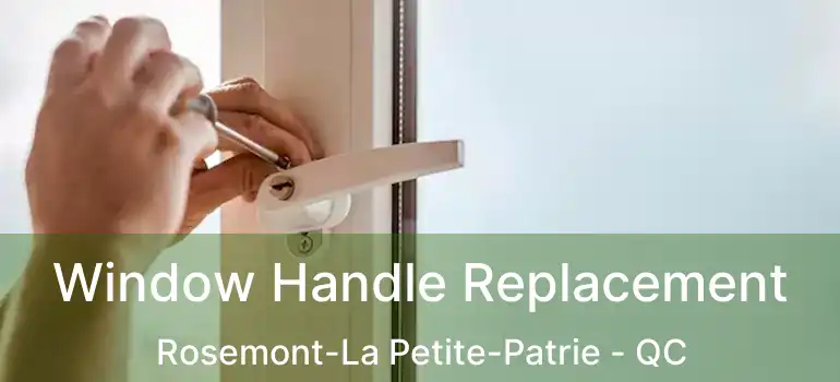  Window Handle Replacement Rosemont-La Petite-Patrie - QC