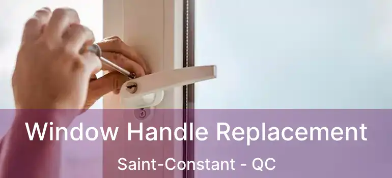  Window Handle Replacement Saint-Constant - QC