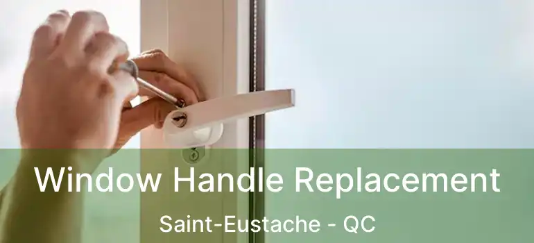  Window Handle Replacement Saint-Eustache - QC