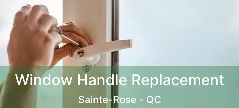  Window Handle Replacement Sainte-Rose - QC
