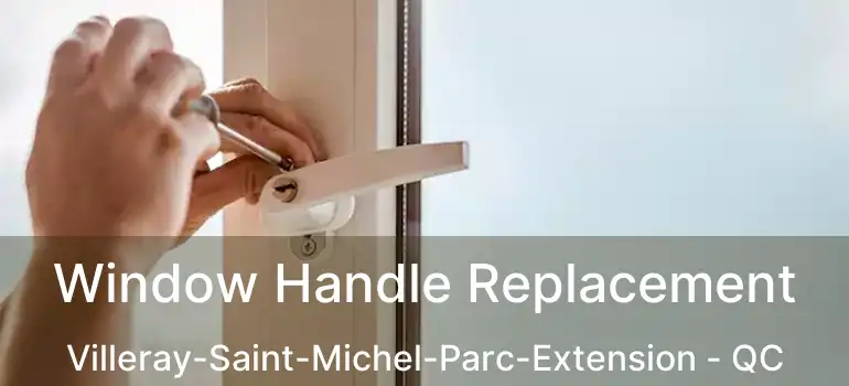  Window Handle Replacement Villeray-Saint-Michel-Parc-Extension - QC