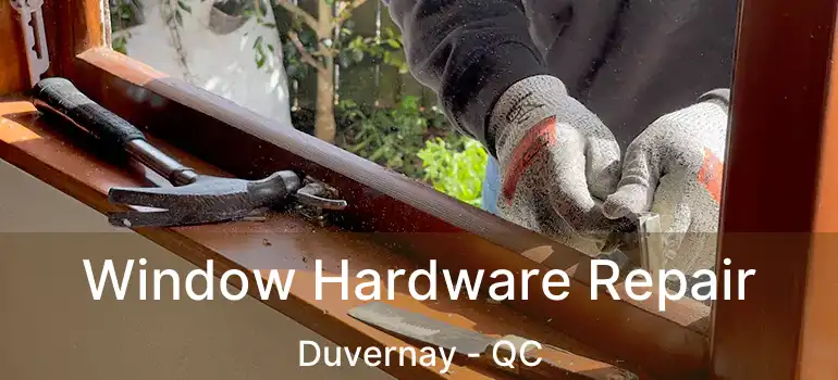  Window Hardware Repair Duvernay - QC