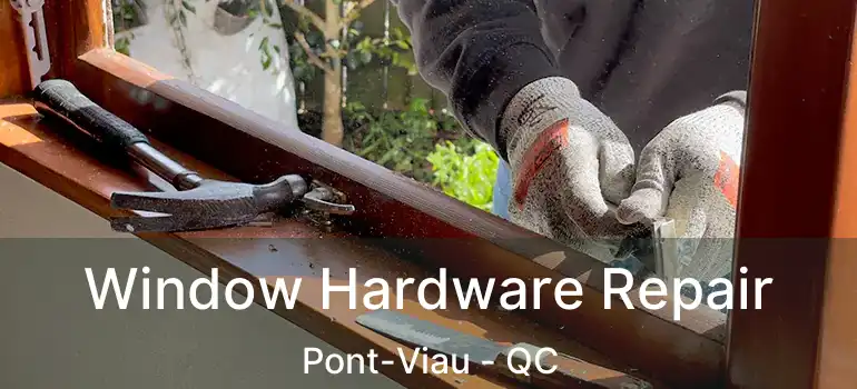  Window Hardware Repair Pont-Viau - QC