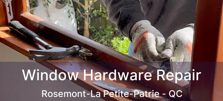  Window Hardware Repair Rosemont-La Petite-Patrie - QC