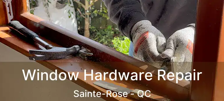  Window Hardware Repair Sainte-Rose - QC