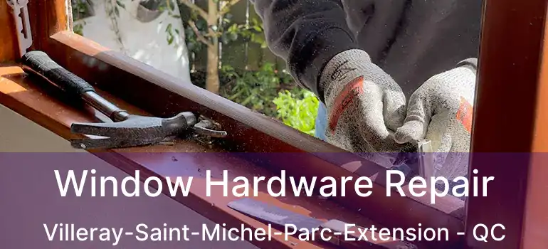  Window Hardware Repair Villeray-Saint-Michel-Parc-Extension - QC