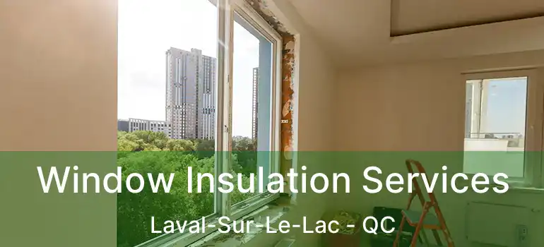  Window Insulation Services Laval-Sur-Le-Lac - QC