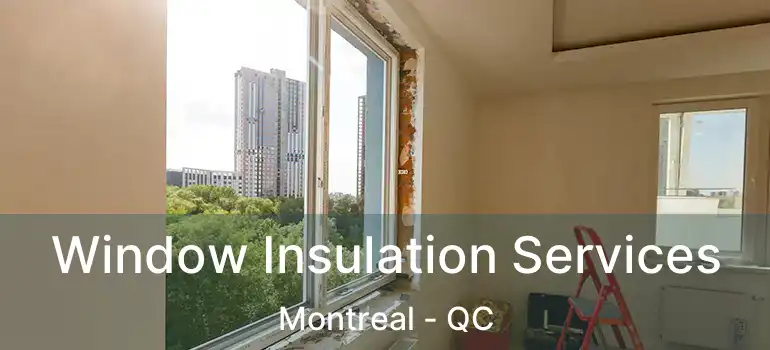  Window Insulation Services Montreal - QC