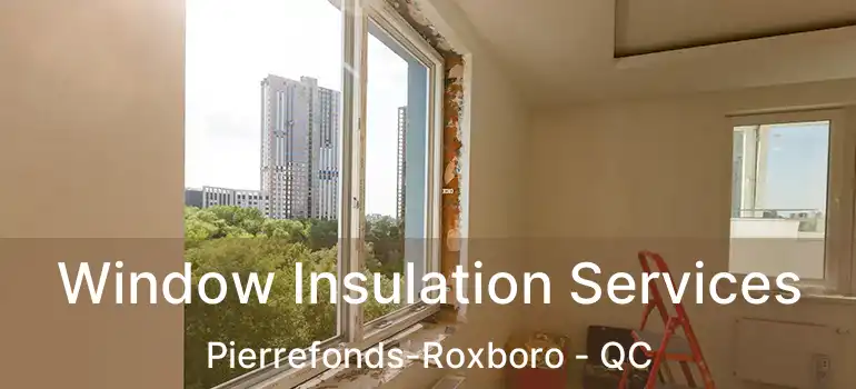  Window Insulation Services Pierrefonds-Roxboro - QC