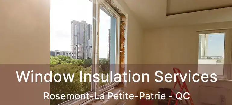  Window Insulation Services Rosemont-La Petite-Patrie - QC