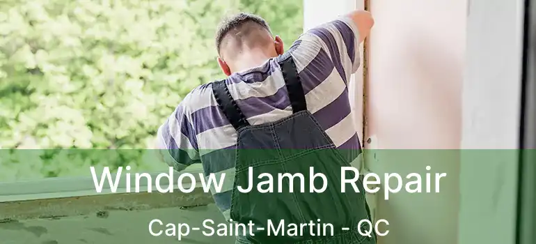  Window Jamb Repair Cap-Saint-Martin - QC