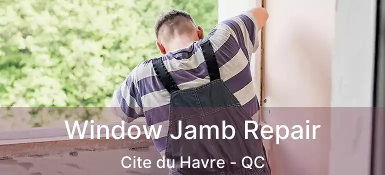  Window Jamb Repair Cite du Havre - QC