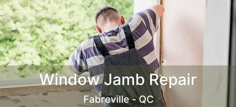  Window Jamb Repair Fabreville - QC