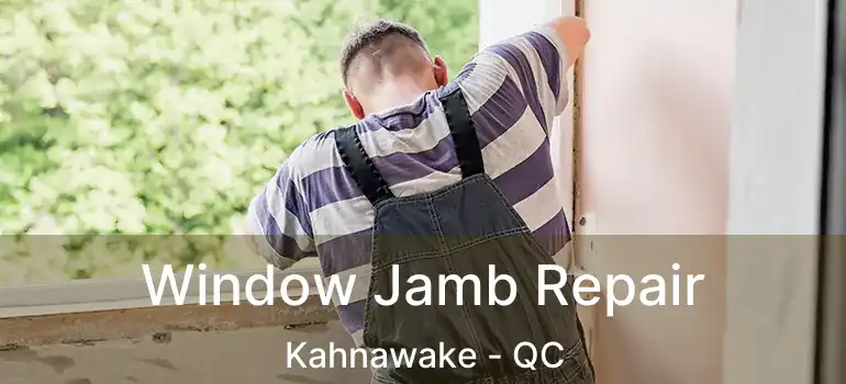  Window Jamb Repair Kahnawake - QC