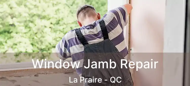  Window Jamb Repair La Praire - QC