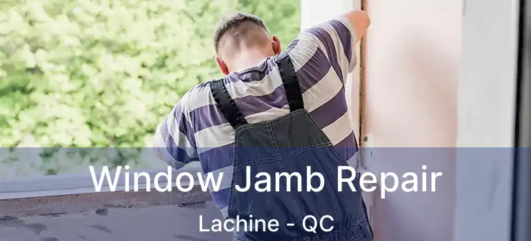  Window Jamb Repair Lachine - QC