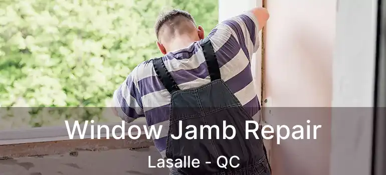  Window Jamb Repair Lasalle - QC