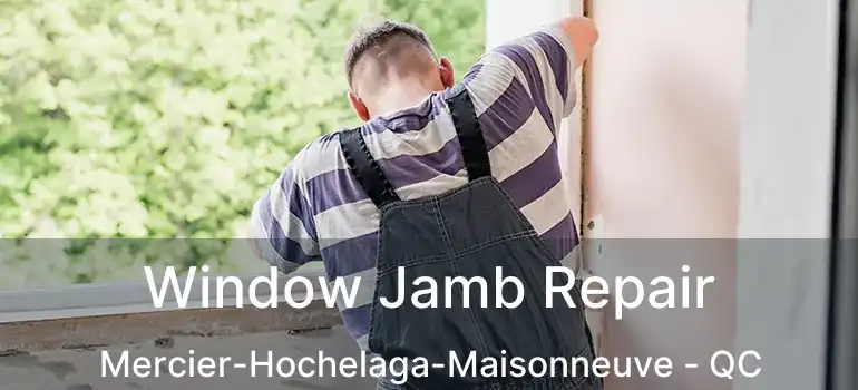  Window Jamb Repair Mercier-Hochelaga-Maisonneuve - QC