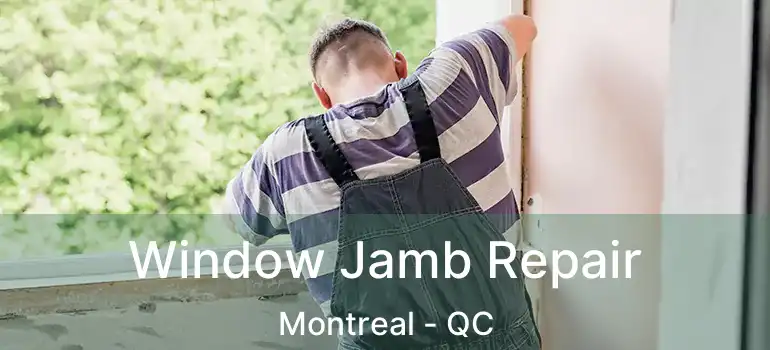  Window Jamb Repair Montreal - QC