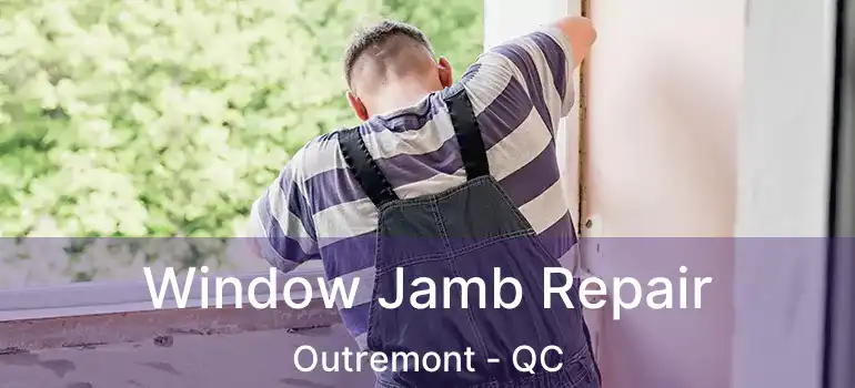  Window Jamb Repair Outremont - QC