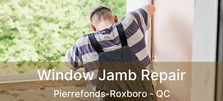  Window Jamb Repair Pierrefonds-Roxboro - QC