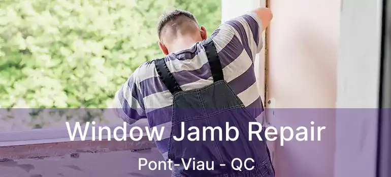  Window Jamb Repair Pont-Viau - QC