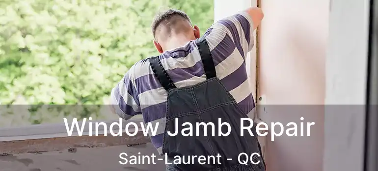  Window Jamb Repair Saint-Laurent - QC