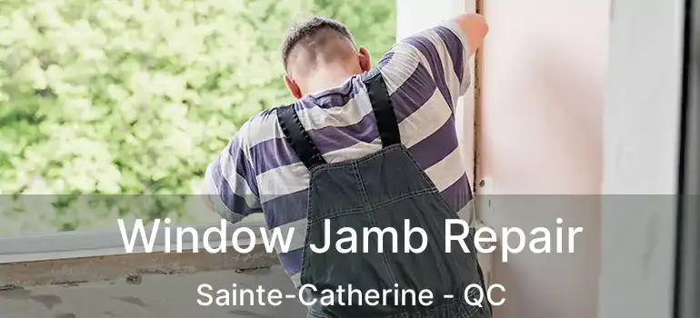  Window Jamb Repair Sainte-Catherine - QC