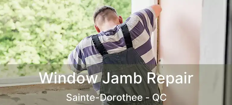  Window Jamb Repair Sainte-Dorothee - QC