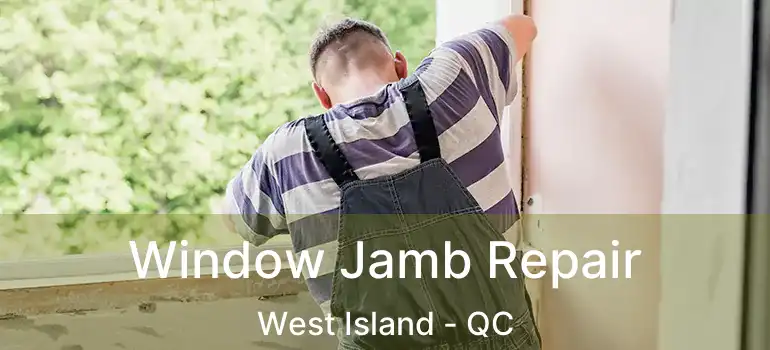  Window Jamb Repair West Island - QC
