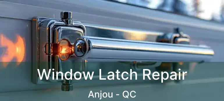  Window Latch Repair Anjou - QC