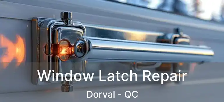  Window Latch Repair Dorval - QC