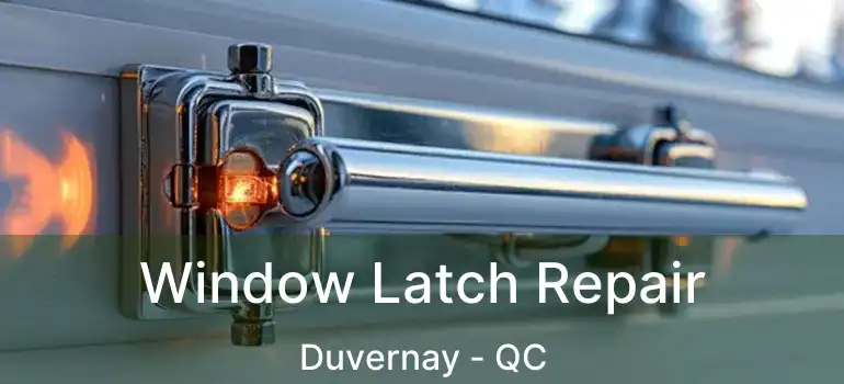  Window Latch Repair Duvernay - QC