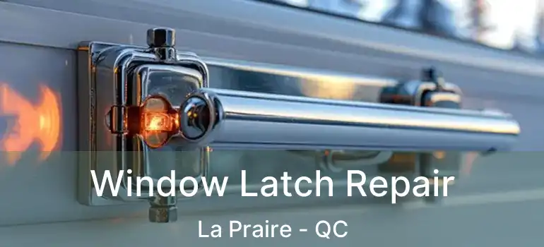  Window Latch Repair La Praire - QC