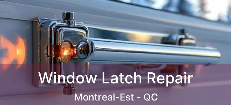  Window Latch Repair Montreal-Est - QC