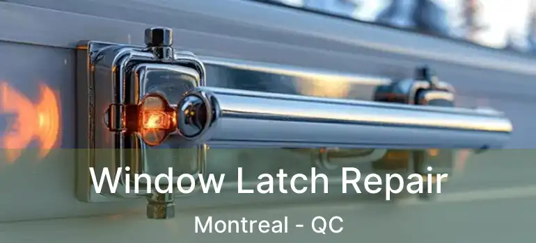  Window Latch Repair Montreal - QC