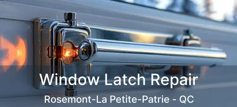  Window Latch Repair Rosemont-La Petite-Patrie - QC