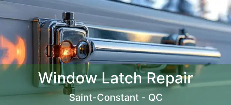  Window Latch Repair Saint-Constant - QC