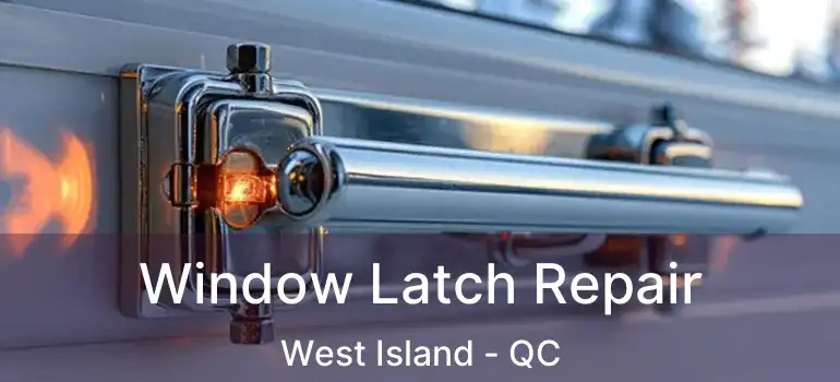 Window Latch Repair West Island - QC