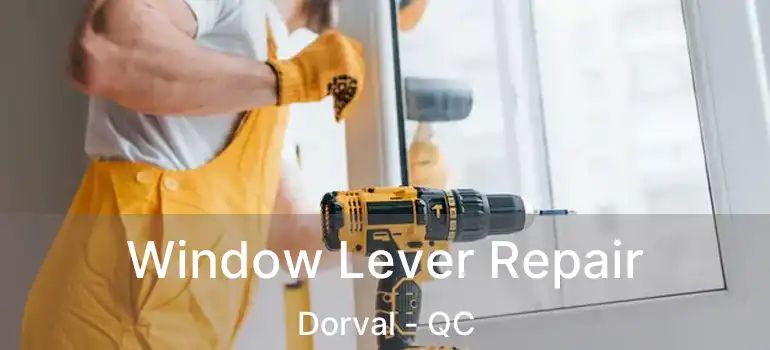  Window Lever Repair Dorval - QC