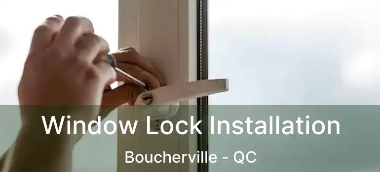  Window Lock Installation Boucherville - QC