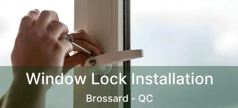  Window Lock Installation Brossard - QC