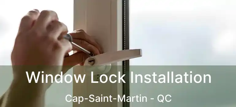  Window Lock Installation Cap-Saint-Martin - QC