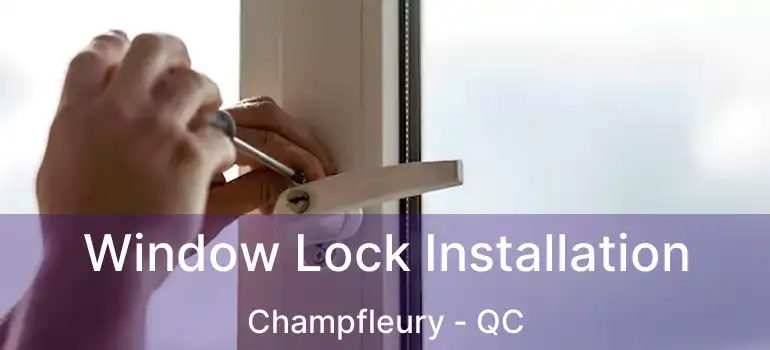  Window Lock Installation Champfleury - QC