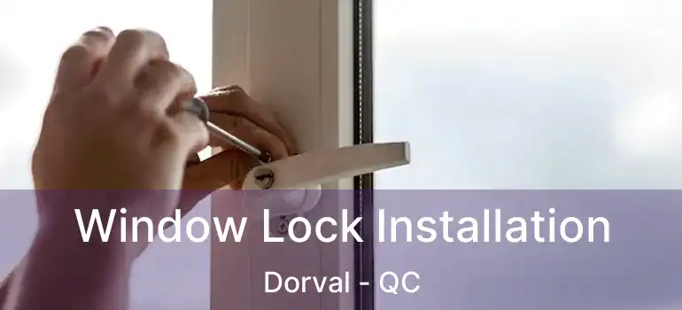 Window Lock Installation Dorval - QC