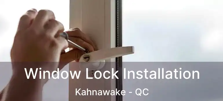  Window Lock Installation Kahnawake - QC