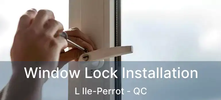  Window Lock Installation L Ile-Perrot - QC